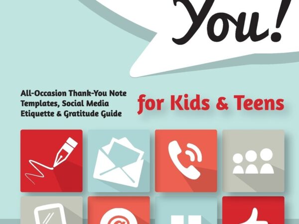 101 Ways to Say Thank You, Kids and Teens: All-Occasion Thank-You Note Templates, Social Media Etiquette & Gratitude Guide